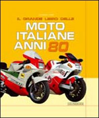 Grande_Libro_Delle_Moto_Italiane_Anni_`80_(il_-Sarti_Giorgio
